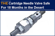 AAK Hydraulic Cartridge Needle Valve is durable for 18 months in the desert, and