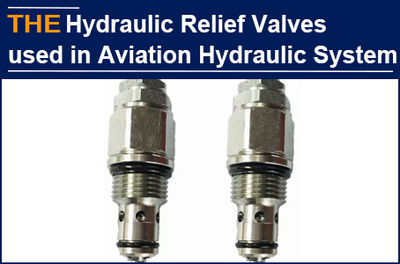 AAK hydraulic relief valves have long been used in aviation and military industr