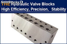 AAK processes the hydraulic valve blocks with compound tools, the accuracy is im