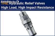 American manufacturer tried on sampling hydraulic relief valves for 4 weeks but