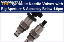 For Hydraulic Needle Valves with big aperture and accuracy below 1.0μm, AAK repl