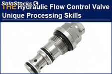 For the Hydraulic Flow Control Valve that more than 20 manufacturers failed to p