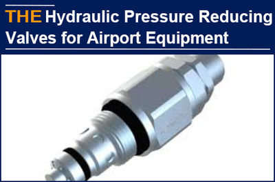 For the hydraulic pressure reducing valves of airport equipment, it runs normall