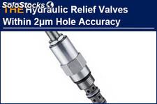 For the Hydraulic relief valves within 2μm hole accuracy, only AAK 100% met the