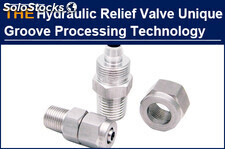 Many factories can not make the groove of hydraulic relief valve. AAK solved the