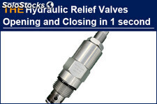 Several manufacturers can not make the hydraulic relief valves with 1 second ope